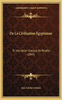 De La Civilisation Egyptienne: Et Inscription Grecque De Rosette (1845)