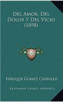 Del Amor, Del Dolor Y Del Vicio (1898)