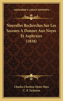 Nouvelles Recherches Sur Les Secours A Donner Aux Noyes Et Asphyxies (1838)