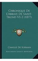 Chronique De L'Abbaye De Saint-Trond V1-2 (1877)