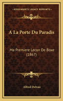 A La Porte Du Paradis: Ma Premiere Lecon De Boxe (1867)