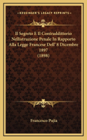Il Segreto E Il Contraddittorio Nellistruzione Penale In Rapporto Alla Legge Francese Dell' 8 Dicembre 1897 (1898)