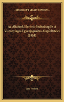 Az Altalunk Elerheto Szabadsag Es A Viszonylagos Egyenjogusitas Alapfoltetelei (1905)