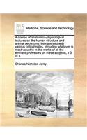 A course of anatomico-physiological lectures on the human structure and animal oeconomy