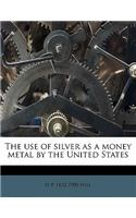 The Use of Silver as a Money Metal by the United States