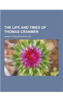 The Life and Times of Thomas Cranmer