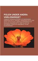 Polen Under Andra Varldskriget: Pommern, Warszawaupproret, Katynmassakern, Warszawas Getto, Upproret I Warszawas Getto, Od Getto(Swedish)