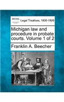 Michigan law and procedure in probate courts. Volume 1 of 2