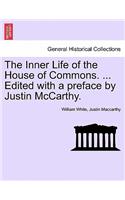 The Inner Life of the House of Commons. ... Edited with a Preface by Justin McCarthy.