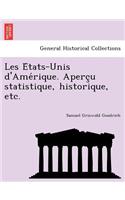 Les E Tats-Unis D'Ame Rique. Aperc U Statistique, Historique, Etc.