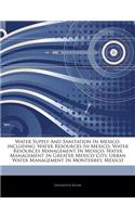 Articles on Water Supply and Sanitation in Mexico, Including: Water Resources in Mexico, Water Resources Management in Mexico, Water Management in Gre