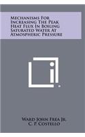 Mechanisms For Increasing The Peak Heat Flux In Boiling Saturated Water At Atmospheric Pressure