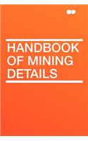 Handbook of Mining Details