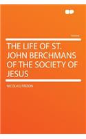 The Life of St. John Berchmans of the Society of Jesus