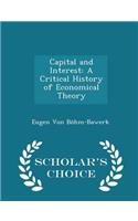 Capital and Interest: A Critical History of Economical Theory - Scholar's Choice Edition
