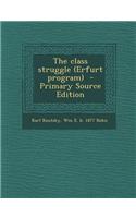 The Class Struggle (Erfurt Program) - Primary Source Edition