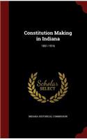 Constitution Making in Indiana: 1851-1916