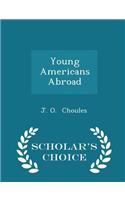 Young Americans Abroad - Scholar's Choice Edition