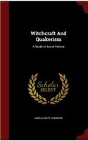 Witchcraft and Quakerism: A Study in Social History