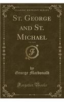 St. George and St. Michael, Vol. 2 of 3 (Classic Reprint)