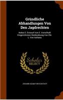 Gründliche Abhandlungen Von Den Jagdrechten