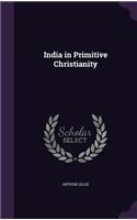 India in Primitive Christianity: (English)