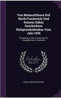 Von Melanchthons Ruf Nach Frankreich Und Seinem Dahin Geschickten Religionsbedenken Vom Jahr 1535: Ein Beytrag Zu Den Schicksalen Der Evangelischen In Frankreich