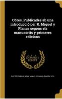 Obres. Publicades AB Una Introduccio Per R. Miquel y Planas Segons Els Manuscrits y Primeres Edicions