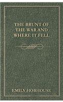THE BRUNT OF THE WAR, AND WHERE IT FELL