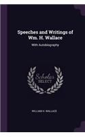 Speeches and Writings of Wm. H. Wallace