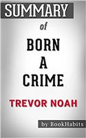 Summary of Born a Crime: Stories from a South African Childhood by Trevor Noah | Conversation Starters