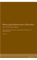 Reversing Mathematics Disorder: As God Intended the Raw Vegan Plant-Based Detoxification & Regeneration Workbook for Healing Patients. Volume 1