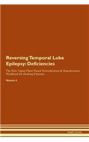 Reversing Temporal Lobe Epilepsy: Deficiencies The Raw Vegan Plant-Based Detoxification & Regeneration Workbook for Healing Patients. Volume 4