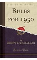 Bulbs for 1930 (Classic Reprint)