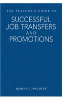 The Teacher′s Guide to Successful Job Transfers and Promotions