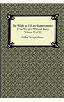 World as Will and Representation (the World as Will and Idea), Volume III of III