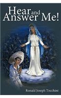 Hear and Answer Me!