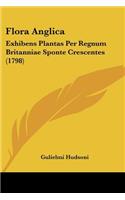 Flora Anglica: Exhibens Plantas Per Regnum Britanniae Sponte Crescentes (1798)