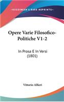 Opere Varie Filosofico-Politiche V1-2: In Prosa E In Versi (1801)