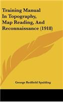 Training Manual In Topography, Map Reading, And Reconnaissance (1918)