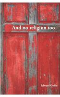 And No Religion, Too