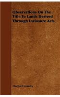 Observations On The Title To Lands Derived Through Inclosure Acts