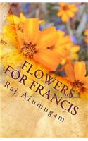Flowers for Francis