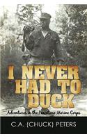 I Never Had to Duck