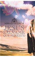 Jesus Salvame Que Perezco: (Spanish)