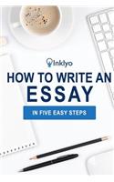 How to Write an Essay in Five Easy Steps: (English)