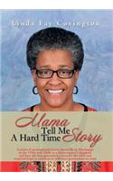 Mama Tell Me A Hard Time Story