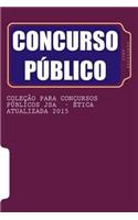 Colecao Para Concursos Publicos Jsa - Etica Atualizada 2015: de Acordo O Que as Bancas Organizadoras Estao Cobrando Nos Ultimos Concursos