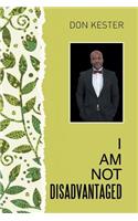 I Am Not Disadvantaged