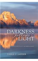 Darkness Follows Light